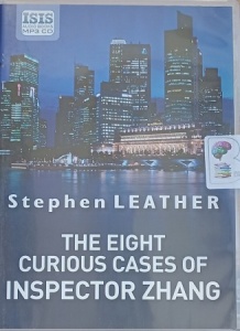 The Eight Curious Cases of Inspector Zhang written by Stephen Leather performed by David Thorpe on MP3 CD (Unabridged)